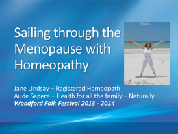 Sailing through the Menopause with Homeopathy Jane Lindsay – Registered Homeopath Aude Sapere – Health for all the family – Naturally Woodford Folk Festival 2013