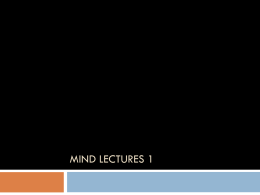 MIND LECTURES 1 Philosophy of Mind   The philosophy of mind is that area of philosophy that deals with topics that in one.