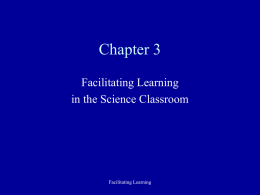 Chapter 3 Facilitating Learning in the Science Classroom  Facilitating Learning Case to Consider: Helping Jeanne participate in class • •  •  •  After reading the chapter 3 case, discuss these.
