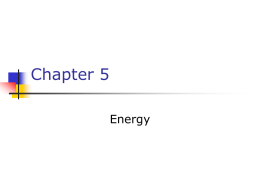 Chapter 5 Energy Forms of Energy   Mechanical        May be kinetic (associated with motion) or potential (associated with position)  Chemical Electromagnetic Nuclear.