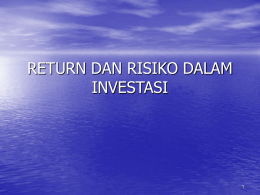 RETURN DAN RISIKO DALAM INVESTASI Return (Imbal hasil) investasi • Expected return (Return ekspetasi)   return yg diharapkan akan didapat o/ investor di masa.