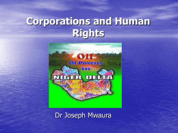 Corporations and Human Rights  Dr Joseph Mwaura Corporations and Human Rights Problem I Race to the bottom “To attract companies like yours …we have felled mountains,