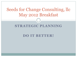 Seeds for Change Consulting, llc May 2012 Breakfast STRATEGIC PLANNING DO IT BETTER!