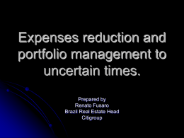 Expenses reduction and portfolio management to uncertain times. Prepared by Renato Fusaro Brazil Real Estate Head Citigroup.