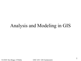 Analysis and Modeling in GIS  11/7/2015 Ron Briggs, UTDallas  GISC 6381 GIS Fundamentals.