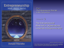 Part I The Entrepreneurial Mind-Set in the 21st Century  Chapter  The Entrepreneurial Mind-Set in Organizations: Corporate Entrepreneurship  PowerPoint Presentation by Charlie Cook © 2014 Cengage Learning.