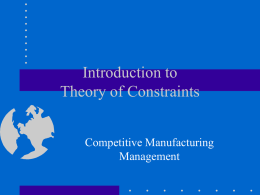 Introduction to Theory of Constraints Competitive Manufacturing Management Where it all began • In 1984, Eli Goldratt wrote an international best seller on operations management.