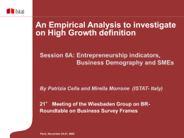 An Empirical Analysis to investigate on High Growth definition Session 6A: Entrepreneurship indicators, Business Demography and SMEs  By Patrizia Cella and Mirella Morrone (ISTAT-