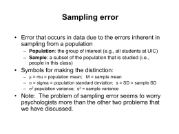Sampling error • Error that occurs in data due to the errors inherent in sampling from a population – Population: the group of.