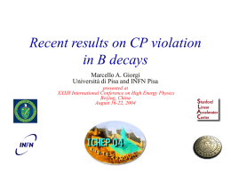 Recent results on CP violation in B decays Marcello A. Giorgi Università di Pisa and INFN Pisa presented at XXXII International Conference on High Energy.