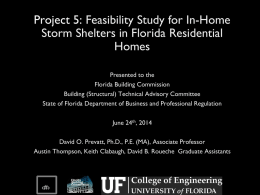 Project 5: Feasibility Study for In-Home Storm Shelters in Florida Residential Homes Presented to the Florida Building Commission Building (Structural) Technical Advisory Committee State of Florida.
