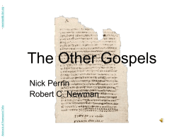 Abstracts of Powerpoint Talks  The Other Gospels Nick Perrin Robert C. Newman  - newmanlib.ibri.org -