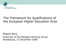 The Framework for Qualifications of the European Higher Education Area  Mogens Berg Chairman of the Bologna Working Group Strasbourg, 13 December 2006