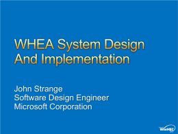 John Strange Software Design Engineer Microsoft Corporation Understand what it takes to implement a WHEA-enabled platform Improve server reliability by implementing required WHEA features Differentiate server.