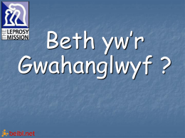 Beth yw’r Gwahanglwyf ? Croen golau di-liw – dechrau’r gwahanglwyf. Neges ddim yn teithio i’r ymennydd.