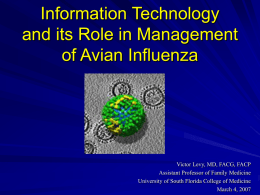 Information Technology and its Role in Management of Avian Influenza  Victor Levy, MD, FACG, FACP Assistant Professor of Family Medicine University of South Florida College.