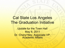 Cal State Los Angeles The Graduation Initiative Update for the Town Hall May 6, 2011 Dr.