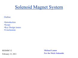 Solenoid Magnet System Outline •Introduction •Scope •Key Design issues •Conclusions  RESMM’12 February 13, 2011  Michael Lamm For the Mu2e Solenoids.
