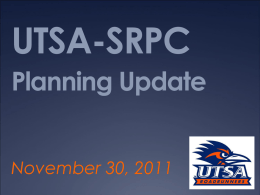 UTSA-SRPC Planning Update November 30, 2011 Initiative A Enriching Educational Experiences to Enable Student Success.