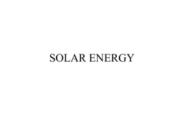SOLAR ENERGY The Law of Conservation of Energy: •Energy can only change from one form to another. •Energy can not be created.