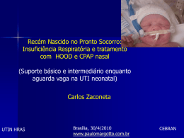 Recém Nascido no Pronto Socorro: Insuficiência Respiratória e tratamento com HOOD e CPAP nasal (Suporte básico e intermediário enquanto aguarda vaga na UTI neonatal) Carlos.