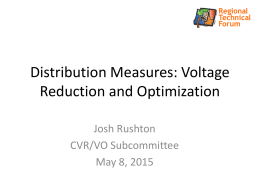 Distribution Measures: Voltage Reduction and Optimization Josh Rushton CVR/VO Subcommittee May 8, 2015 Today’s objective RTF request (from January): Estimate lift needed to resolve major concerns.