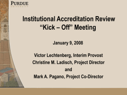 Institutional Accreditation Review “Kick – Off” Meeting January 9, 2008 Victor Lechtenberg, Interim Provost Christine M.