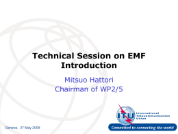 Technical Session on EMF Introduction Mitsuo Hattori Chairman of WP2/5  Geneva, 27 May 2009