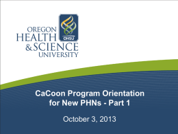 CaCoon Program Orientation for New PHNs - Part 1 October 3, 2013