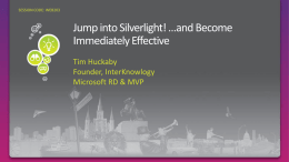 (www.InterKnowlogy.com) TimHuck@InterKnowlogy.com Silverlight: What is it / How to get Started  Declarative Programming Layout and Controls, Events and Commands Working with Data Adding Style To.