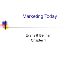 Marketing Today  Evans & Berman Chapter 1 Chapter Objectives To illustrate the exciting, dynamic, and influential nature of marketing To define marketing and trace its.
