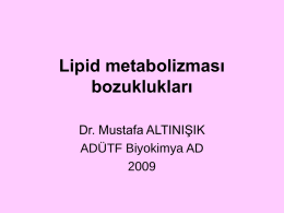 Lipid metabolizması bozuklukları Dr. Mustafa ALTINIŞIK ADÜTF Biyokimya AD Sağlıklı bir erişkinin kan plazmasında 8-10 saatlik açlıktan sonra total olarak %400-700 mg kadar lipid bulunur.