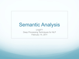 Semantic Analysis Ling571 Deep Processing Techniques for NLP February 14, 2011 Updating Attachments  Noun -> restaurant  {λx.Restaurant(x)}   Nom-> Noun  { Noun.sem }   Det -> Every  {