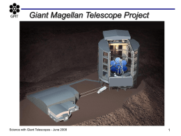 Giant Magellan Telescope Project  Science with Giant Telescopes - June 2008