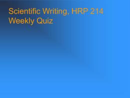 Scientific Writing, HRP 214 Weekly Quiz Scientific Writing, HRP 214 Weekly Quiz A.