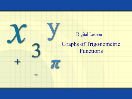 Digital Lesson  Graphs of Trigonometric Functions Properties of Sine and Cosine Functions The graphs of y = sin x and y = cos.