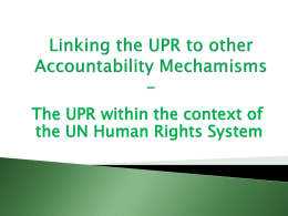 The UPR within the context of the UN Human Rights System.