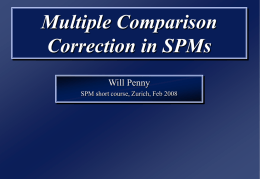 Multiple Comparison Correction in SPMs Will Penny SPM short course, Zurich, Feb 2008