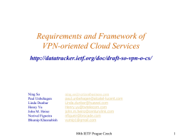 Requirements and Framework of VPN-oriented Cloud Services http://datatracker.ietf.org/doc/draft-so-vpn-o-cs/  Ning So Paul Unbehagen Linda Dunbar Henry Yu John M.