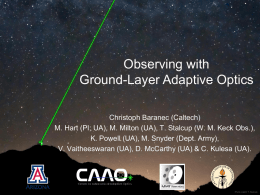 Observing with Ground-Layer Adaptive Optics Christoph Baranec (Caltech) M. Hart (PI; UA), M.
