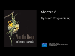 Chapter 6 Dynamic Programming  Slides by Kevin Wayne. Copyright © 2005 Pearson-Addison Wesley. All rights reserved.
