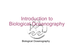Introduction to Biological Oceanography  Biological Oceanography 10-3 Global Patterns of Productivity  It is possible to estimate plant and fish productivity in the ocean. • The size.