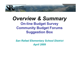 Overview & Summary On-line Budget Survey Community Budget Forums Suggestion Box San Rafael Elementary School District April 2009
