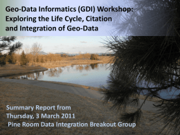 Geo-Data Informatics (GDI) Workshop: Exploring the Life Cycle, Citation and Integration of Geo-Data  Summary Report from Thursday, 3 March 2011 Pine Room Data Integration Breakout.