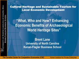 Cultural Heritage and Sustainable Tourism for Local Economic Development  “What, Who and How? Enhancing Economic Benefits of Archaeological World Heritage Sites” Brent Lane University of North.