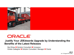 Justify Your JDEdwards Upgrade by Understanding the Benefits of the Latest Releases Bud Shaw  Solution Consultant  Innowave Kristen Gallagher  Solution.