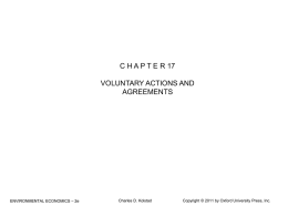 C H A P T E R 17 VOLUNTARY ACTIONS AND AGREEMENTS  ENVIRONMENTAL ECONOMICS – 2e  Charles D.