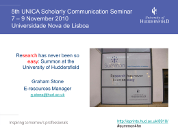 5th UNICA Scholarly Communication Seminar 7 – 9 November 2010 Universidade Nova de Lisboa  Research has never been so easy: Summon at the University of.