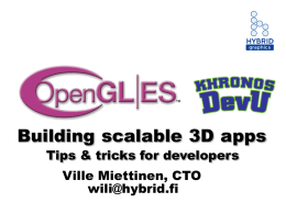 Building scalable 3D apps Tips & tricks for developers Ville Miettinen, CTO wili@hybrid.fi.