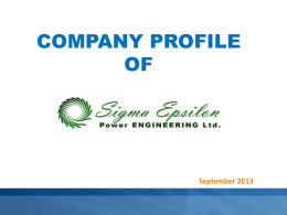 COMPANY PROFILE OF  September 2013 Background Change is Opportunity. The bigger the change – the bigger the opportunity. Penetrating new markets/fields becomes easier during change.  The.